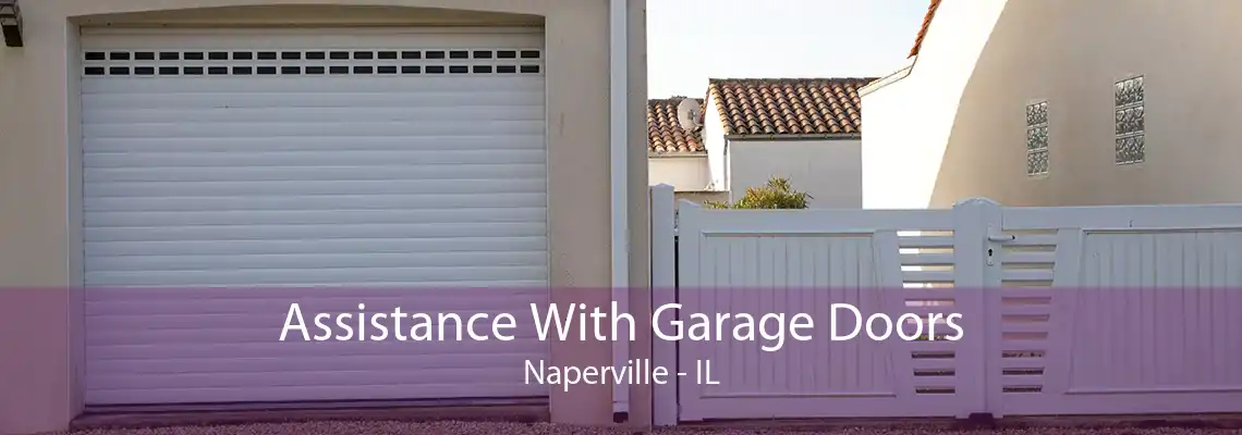 Assistance With Garage Doors Naperville - IL