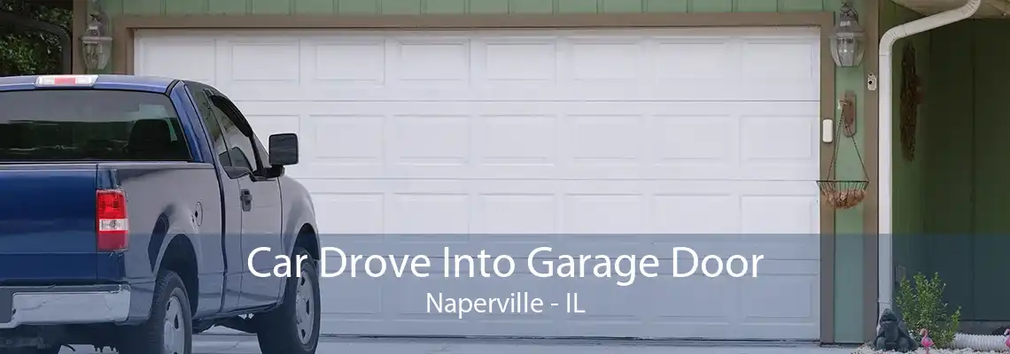 Car Drove Into Garage Door Naperville - IL