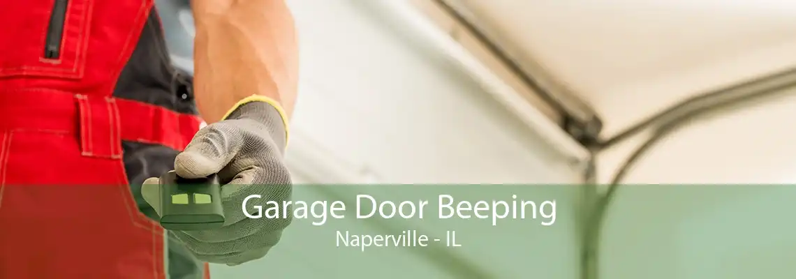 Garage Door Beeping Naperville - IL