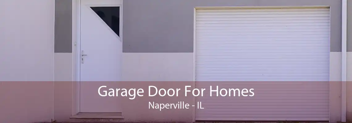 Garage Door For Homes Naperville - IL