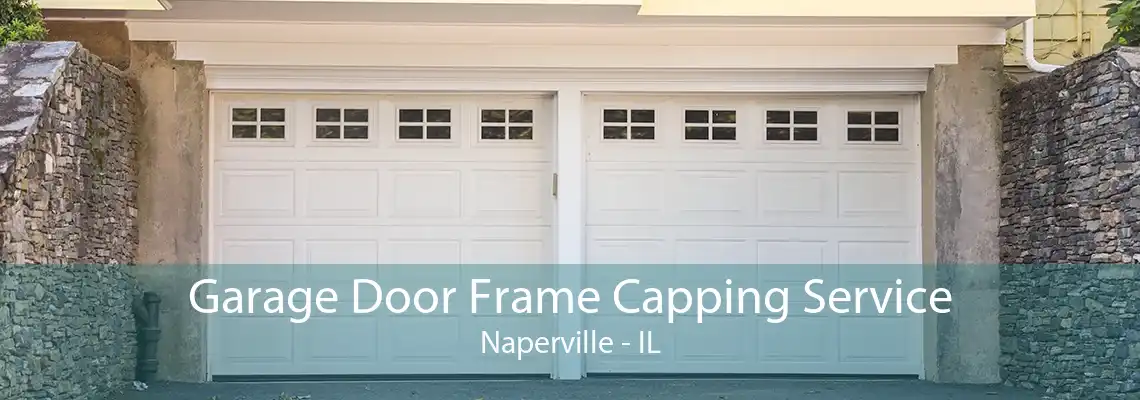 Garage Door Frame Capping Service Naperville - IL