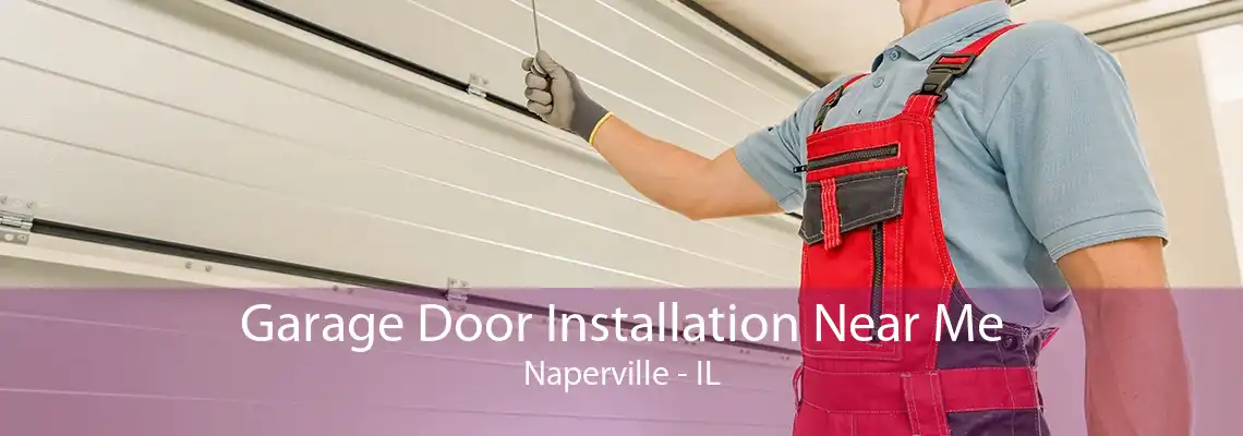 Garage Door Installation Near Me Naperville - IL