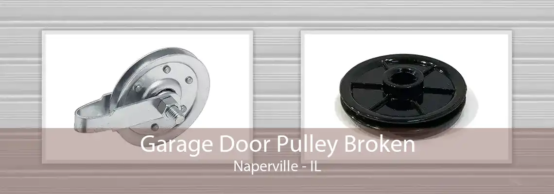 Garage Door Pulley Broken Naperville - IL