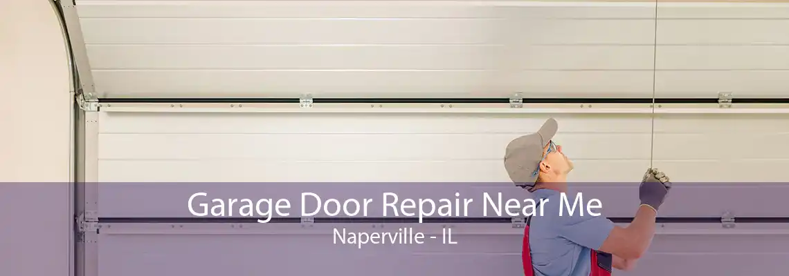 Garage Door Repair Near Me Naperville - IL