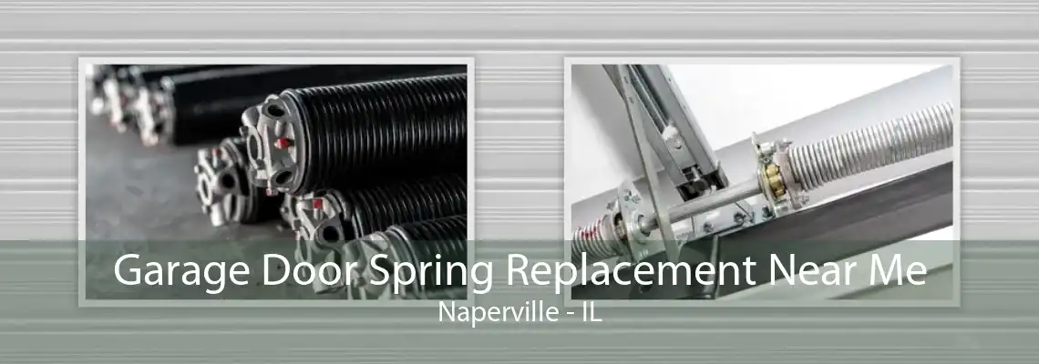 Garage Door Spring Replacement Near Me Naperville - IL