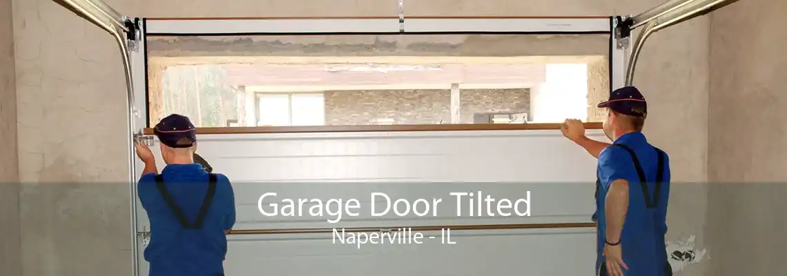 Garage Door Tilted Naperville - IL