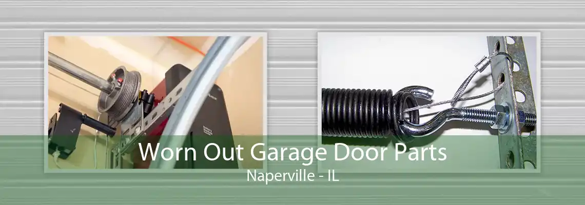 Worn Out Garage Door Parts Naperville - IL